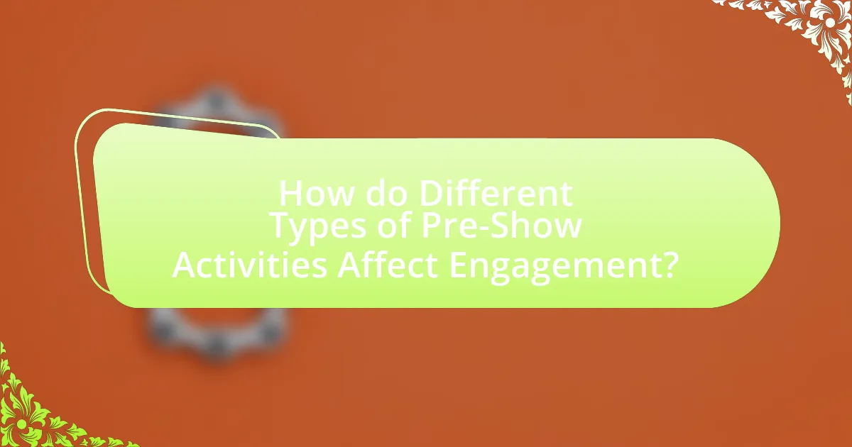 How do Different Types of Pre-Show Activities Affect Engagement?