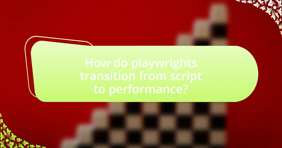 How do playwrights transition from script to performance?