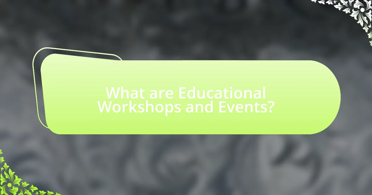 What are Educational Workshops and Events?