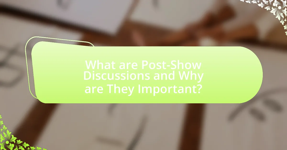 What are Post-Show Discussions and Why are They Important?