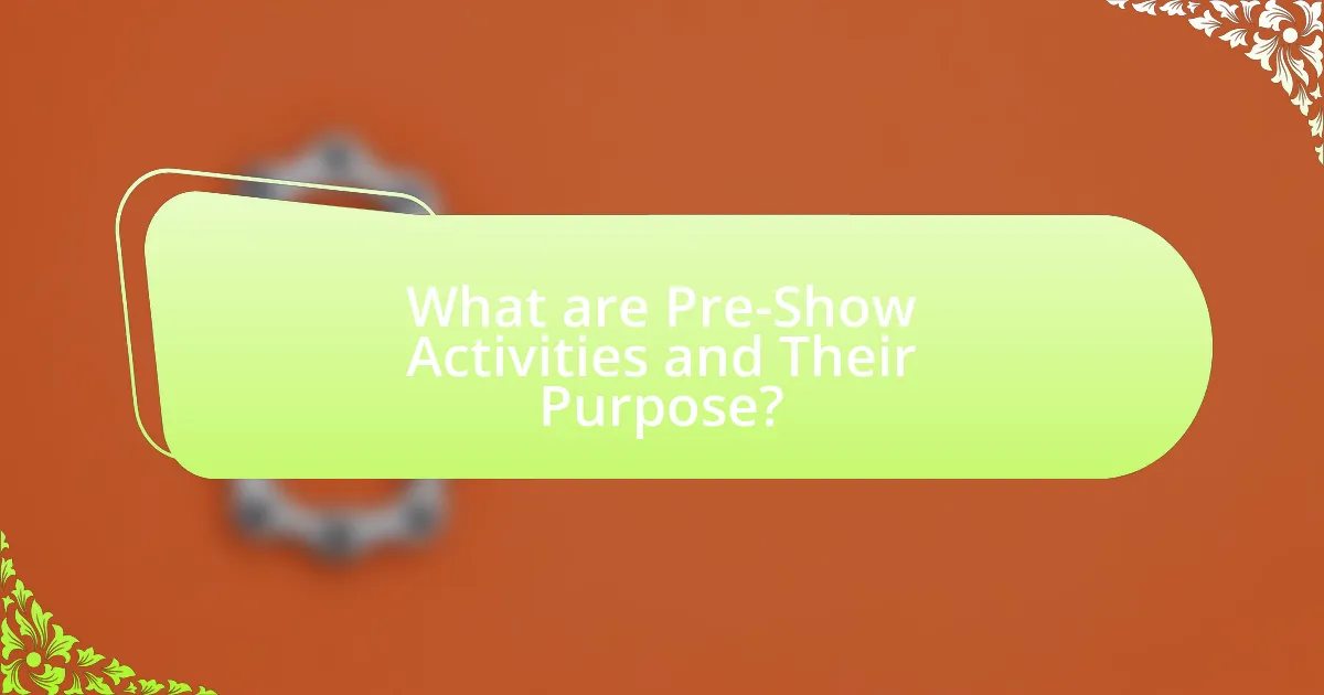 What are Pre-Show Activities and Their Purpose?