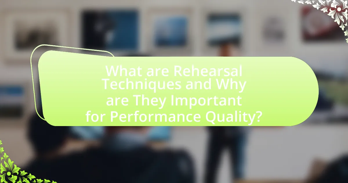 What are Rehearsal Techniques and Why are They Important for Performance Quality?