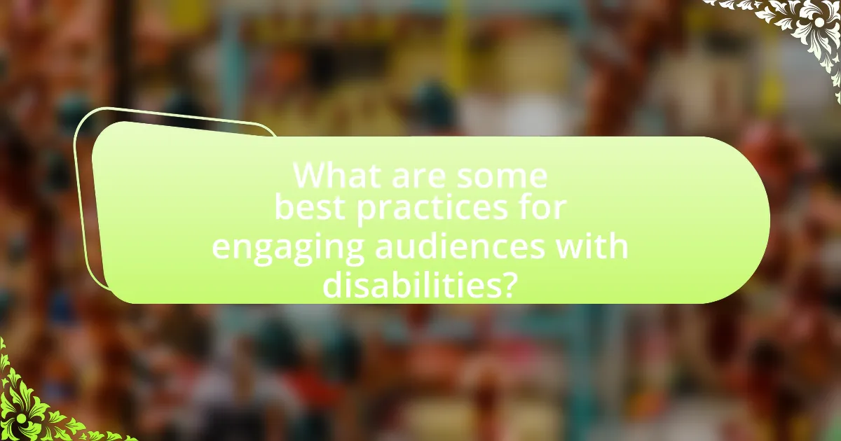 What are some best practices for engaging audiences with disabilities?