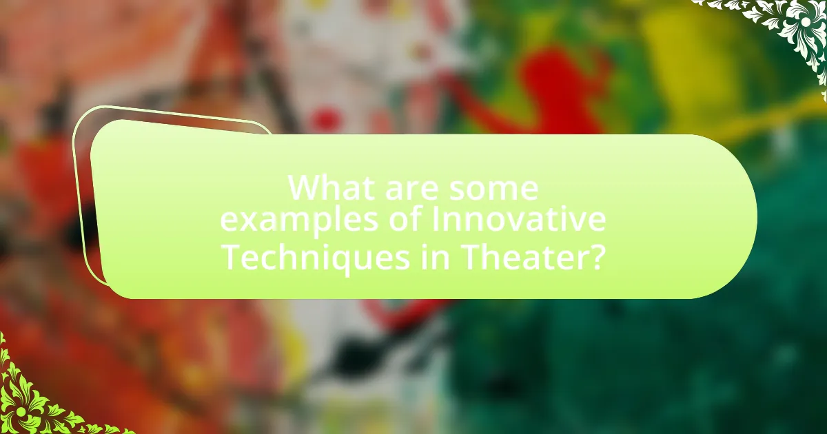 What are some examples of Innovative Techniques in Theater?