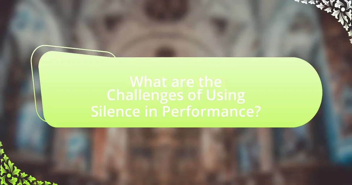 What are the Challenges of Using Silence in Performance?