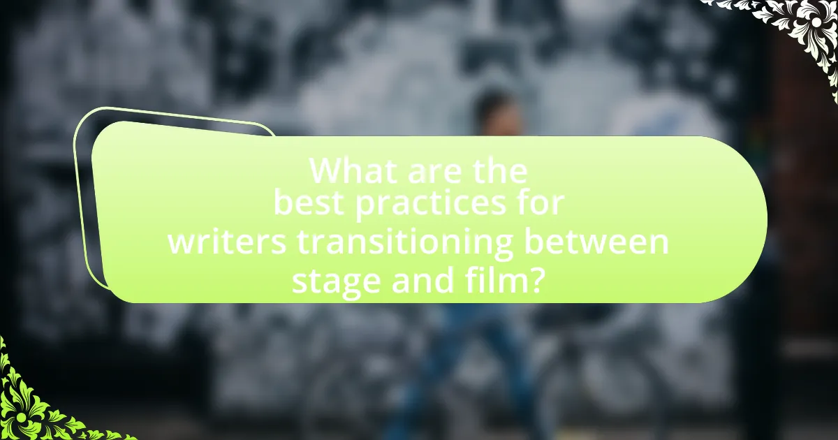 What are the best practices for writers transitioning between stage and film?