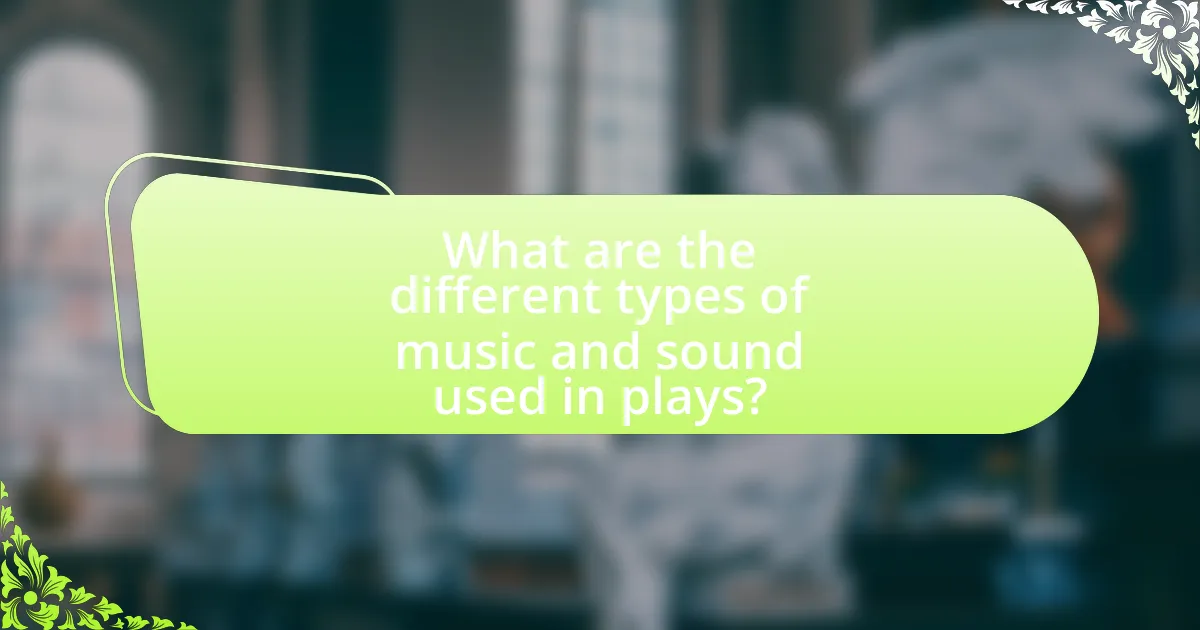 What are the different types of music and sound used in plays?