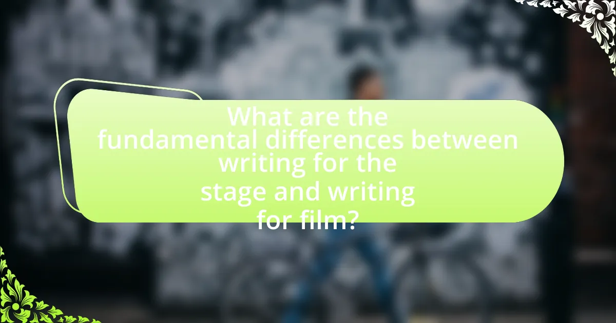 What are the fundamental differences between writing for the stage and writing for film?