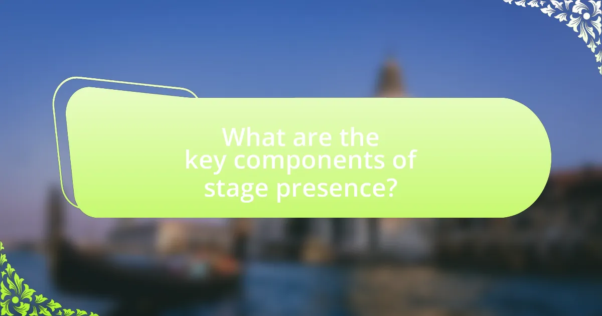 What are the key components of stage presence?
