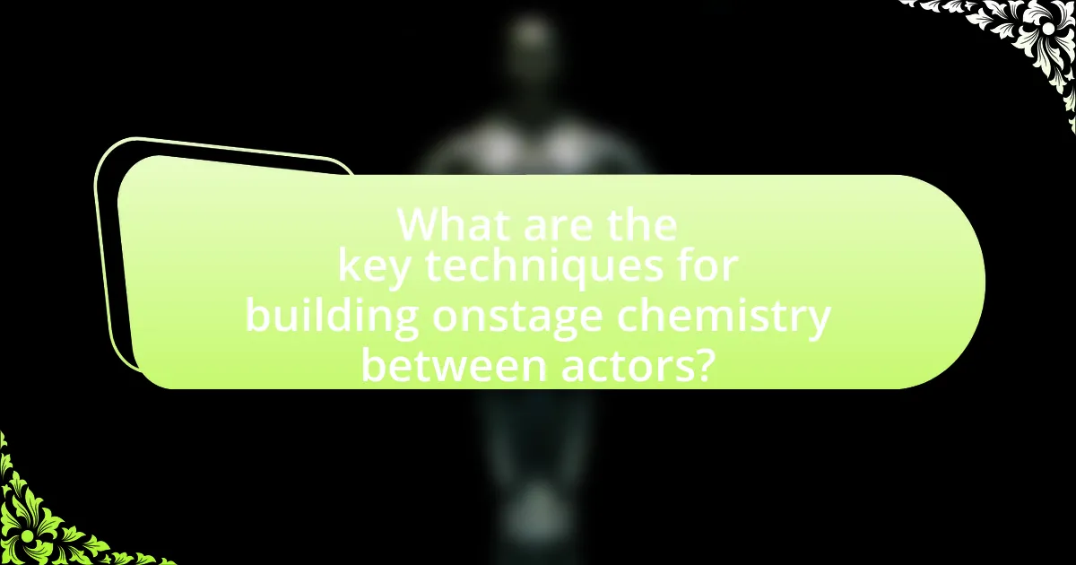 What are the key techniques for building onstage chemistry between actors?