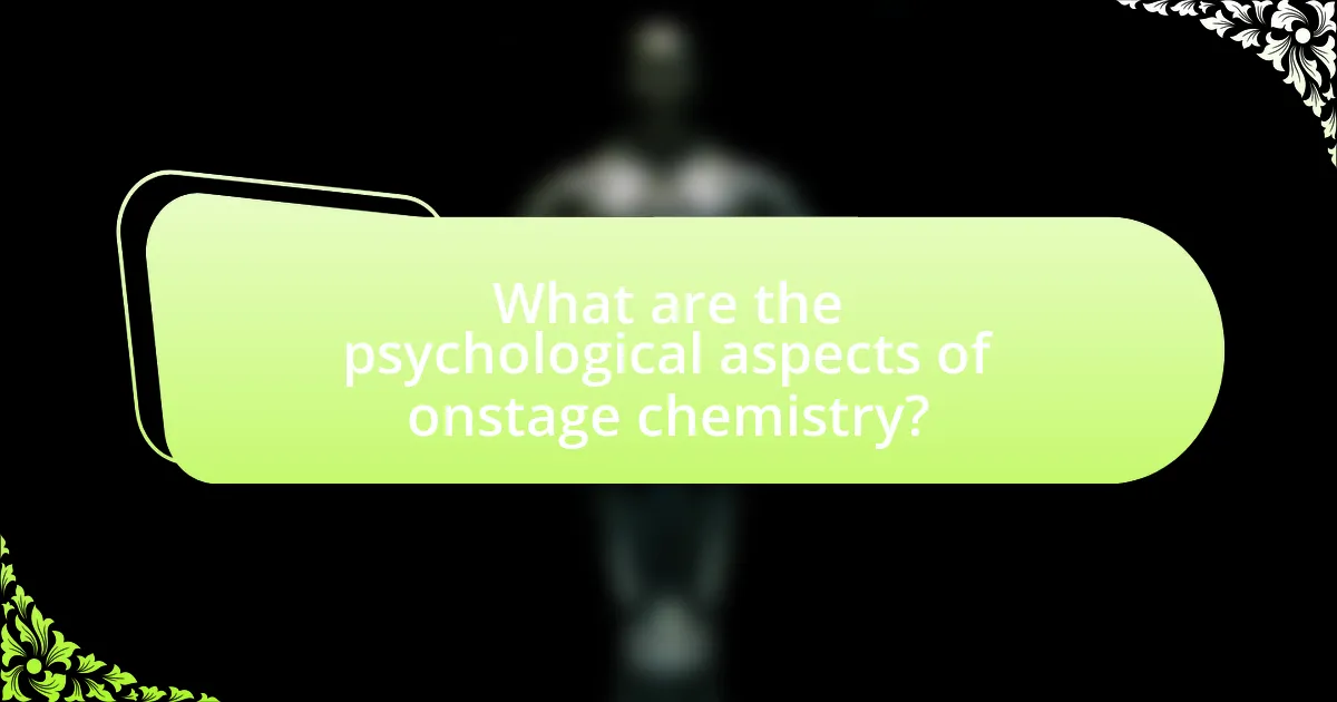 What are the psychological aspects of onstage chemistry?