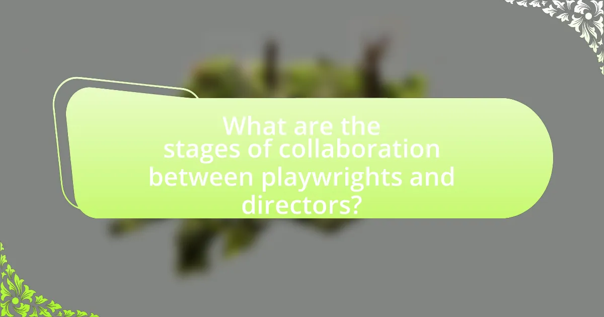 What are the stages of collaboration between playwrights and directors?
