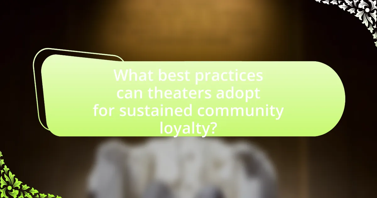 What best practices can theaters adopt for sustained community loyalty?