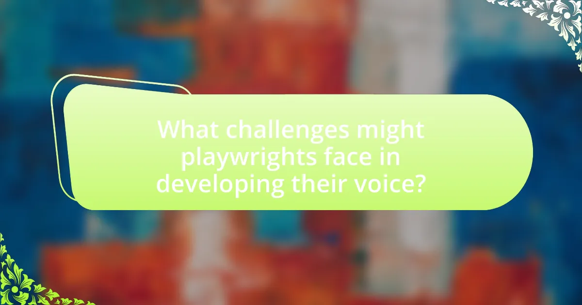 What challenges might playwrights face in developing their voice?