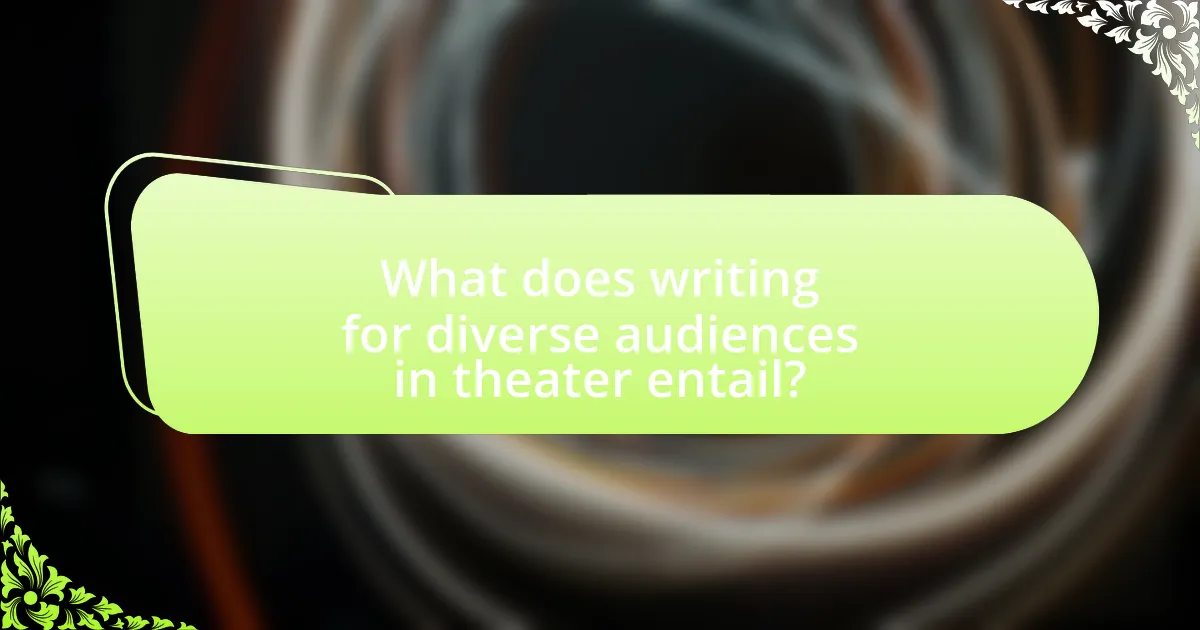 What does writing for diverse audiences in theater entail?