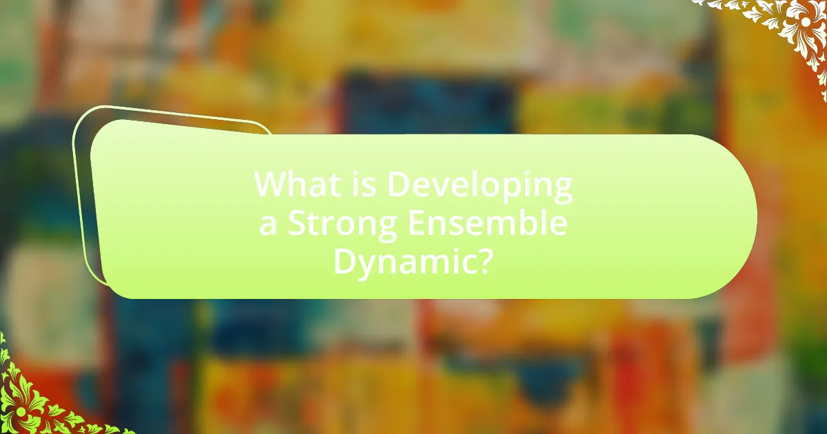 What is Developing a Strong Ensemble Dynamic?