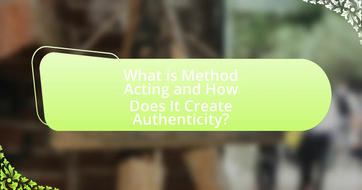 What is Method Acting and How Does It Create Authenticity?