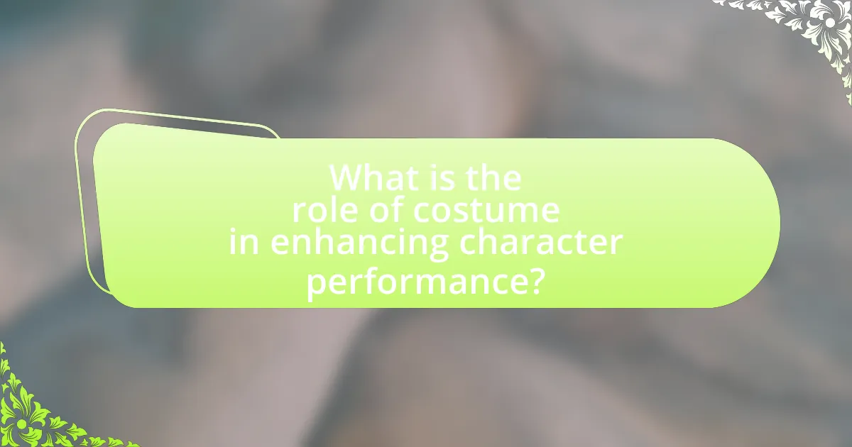 What is the role of costume in enhancing character performance?