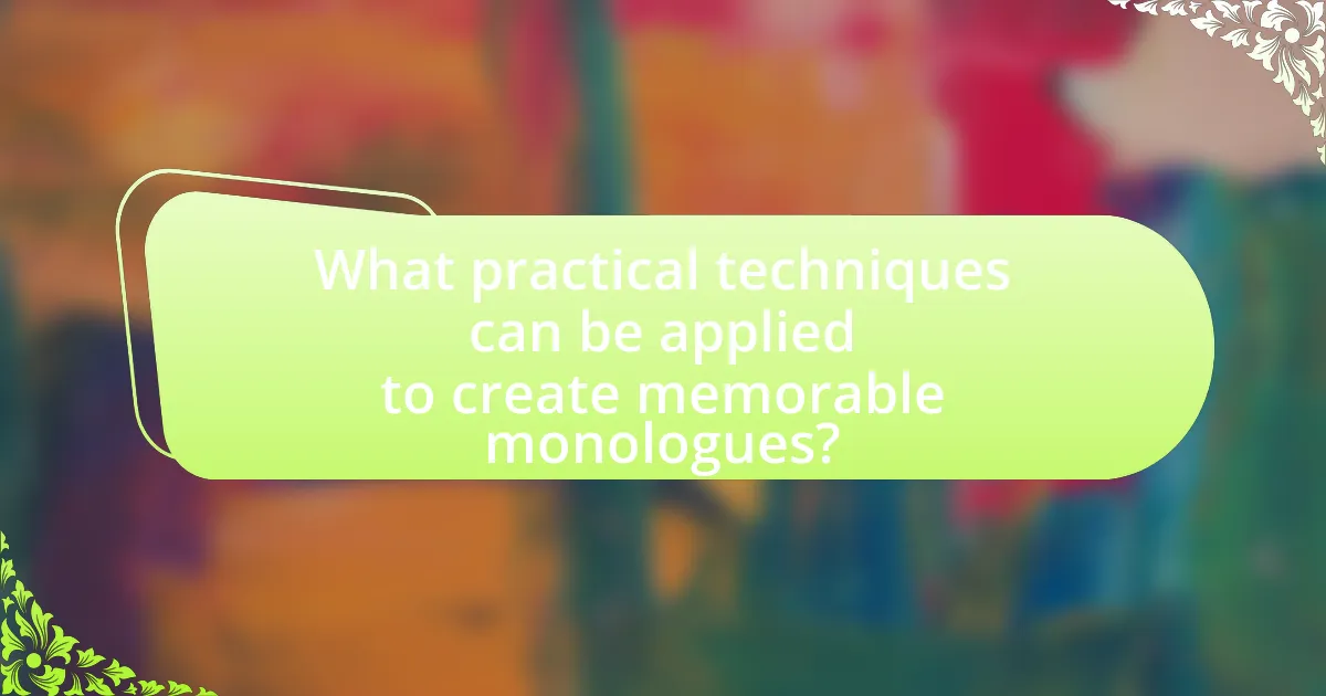 What practical techniques can be applied to create memorable monologues?