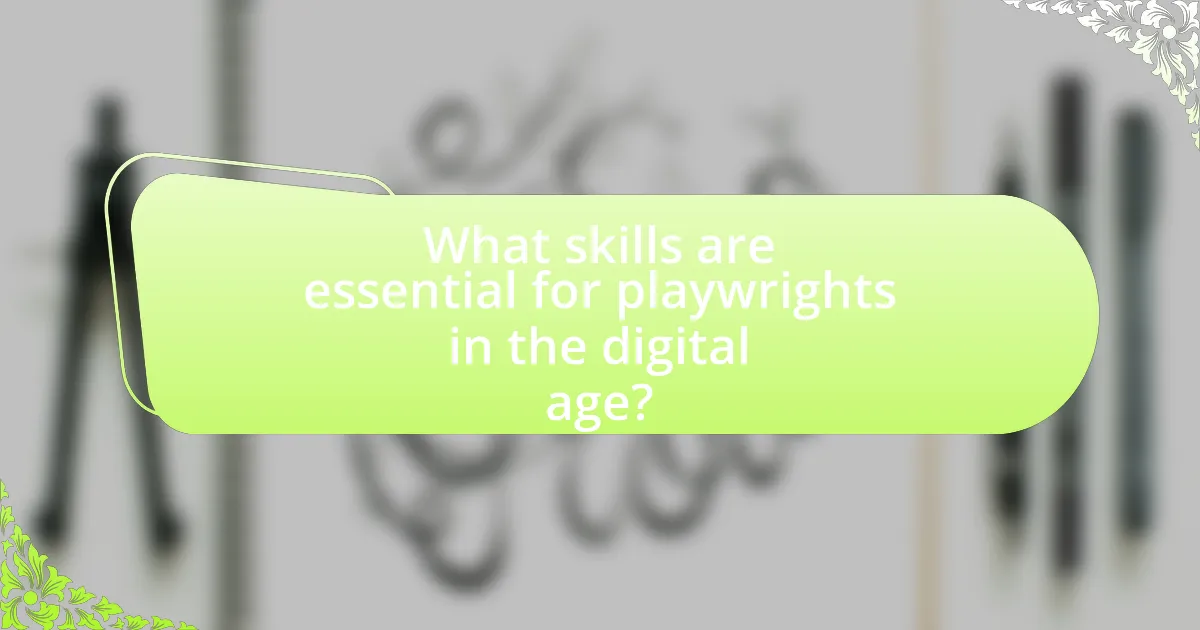 What skills are essential for playwrights in the digital age?