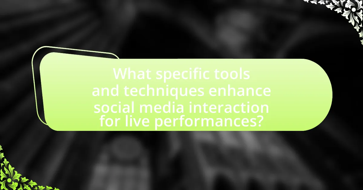 What specific tools and techniques enhance social media interaction for live performances?