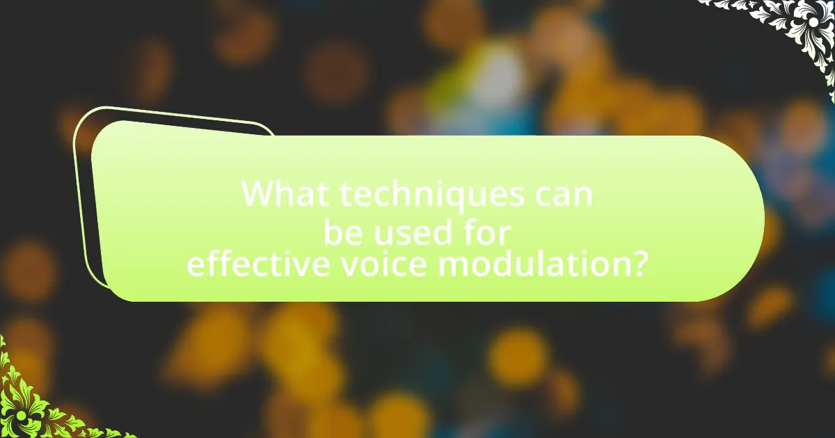 What techniques can be used for effective voice modulation?