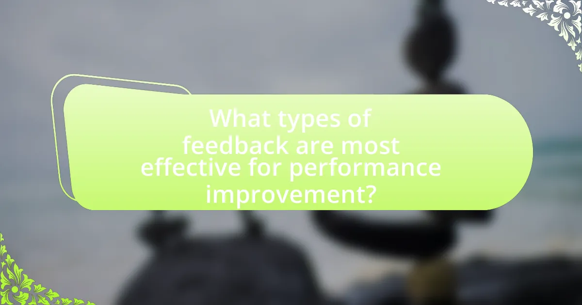 What types of feedback are most effective for performance improvement?