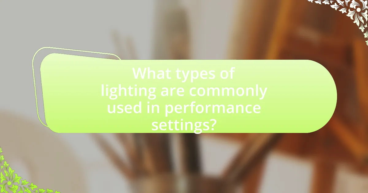 What types of lighting are commonly used in performance settings?